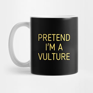 Pretend I'm A Vulture Mug